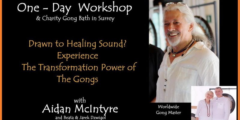 WOKING, SURREY - ONE-DAY GONG WORKSHOP with Aidan McIntyre & CHARITY GONG BATH
