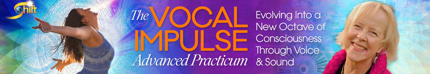 ONLINE - Your Vocal Impulse Advanced Practicum: Shifting into a New Octave of Co